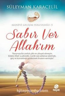 Sabır Ver Allah'ım / Manevi Gelişim Yolculuğu 5