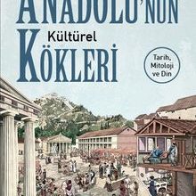 Photo of Anadolu’nun Kültürel Kökleri Tarih, Mitoloji ve Din Pdf indir