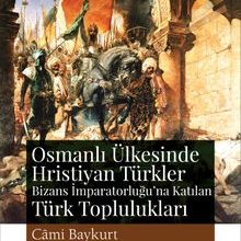 Photo of Osmanlı Ülkesinde Hristiyan Türkler ve Bizans İmparatorluğu’na Katılan Türk Toplulukları Pdf indir