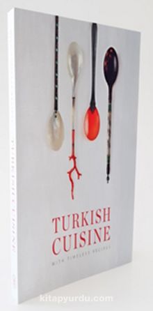 Turkish Cuisine Asırlık Tariflerle Türk Mutfağı (İngilizce) (Karton Kapak)