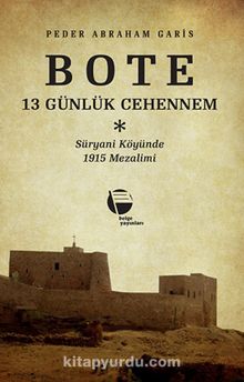 Bote & 13 Günlük Cehennem & Süryani Köyünde 1915 Mezalimi