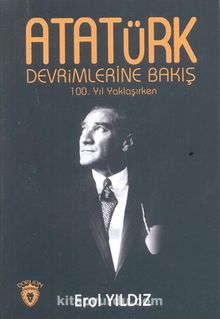 Atatürk Devrimlerine Bakış 100. Yıl Yaklaşırken