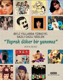 80’li Yıllarda Türkiye: Sazlı Cazlı Sözlük - Yaprak Döker Bir Yanımız (Karton Kapak)