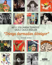 60’lı Yıllarda Türkiye: Sazlı Cazlı Sözlük - Dünya Durmadan Dönüyor  (Karton Kapak)