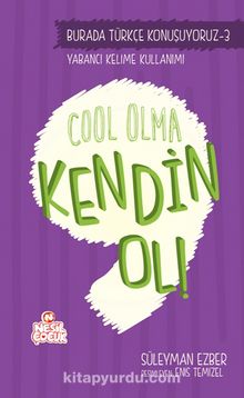 Cool Olma Kendin Ol! / Burada Türkçe Konuşuyoruz 3