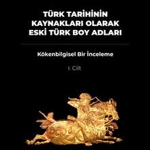Photo of Türk Tarihinin Kaynakları Olarak Eski Türk Boy Adları  Kökenbilgisel Bir İnceleme 1. Cilt Pdf indir