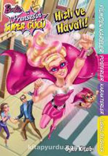 Barbie Prensesin Süper Gücü - Hızlı ve Havalı Öykü Kitabı
