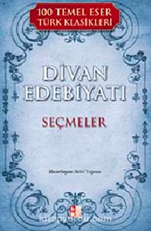 Divan Edebiyatı Seçmeler / 100 Temel Eser Türk Klasikleri