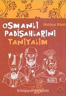 Osmanlı Padişahlarını Tanıyalım