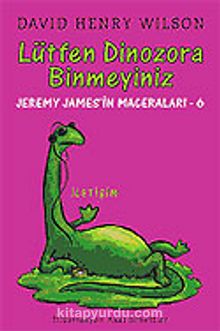 Lütfen Dinozora Binmeyiniz / Jeremy James'in Maceraları 6