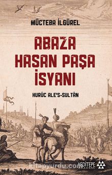 Abaza Hasan Paşa İsyanı & Huruc Ale’s-Sultan
