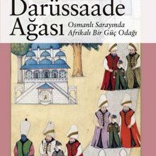 Photo of Darüssaade Ağası  Osmanlı Sarayında Afrikalı Bir Güç Odağı Pdf indir