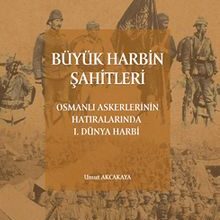 Photo of Büyük Harbin Şahitleri Osmanlı Askerlerinin Hatıralarında I. Dünya Harbi Pdf indir