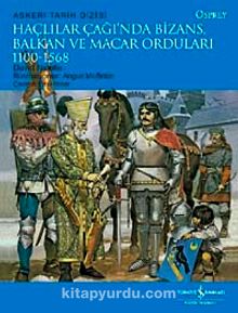 Haçlılar Çağında Bizans, Balkan ve Macar Orduları