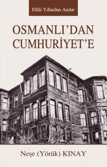 OsmanlI’dan Cumhuriyet’e & Ellili Yıllardan Anılar