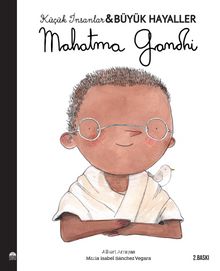 Mahatma Gandhi / Küçük İnsanlar Büyük Hayaller
