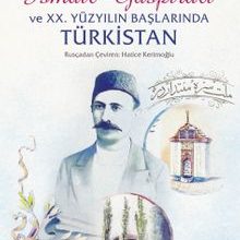 Photo of İsmail Gaspıralı ve XX. Yüzyılın Başlarında Türkistan (Temaslar – İlişkiler – Tesir) Pdf indir