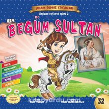 Ben Begüm Sultan / Adam Olmuş Çocuklar Serisi 22