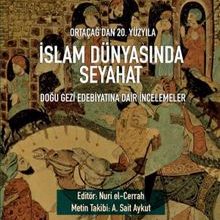 Photo of Ortaçağ’dan 20. Yüzyıla İslam Dünyasında Seyahat  Doğu Gezi Edebiyatına Dair İncelemeler Pdf indir