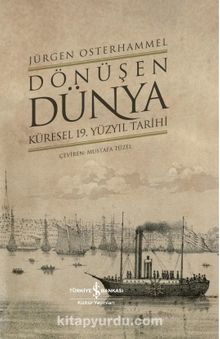 Dönüşen Dünya (Ciltli) & Küresel 19. Yüzyıl Tarihi