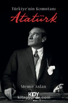 Türkiye'nin Komutanı Atatürk