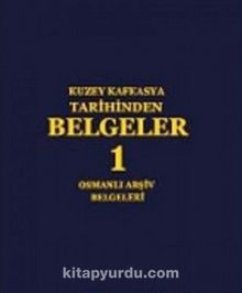Kuzey Kafkasya Tarihinden Belgeler 1 / Osmanlı Arşiv Belgeleri