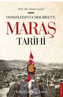 Osmanlı’dan Cumhuriyet’e Maraş Tarihi