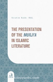 The Presentation of the Murji'a in Islamic Literature