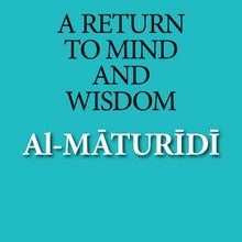 Photo of A Return to Mind and Wisdom: Al-Maturidi Pdf indir