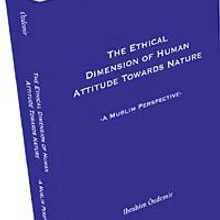 Photo of The Ethical Dimesion Of Human Attitude Towards Nature: A Muslim Perspective Pdf indir